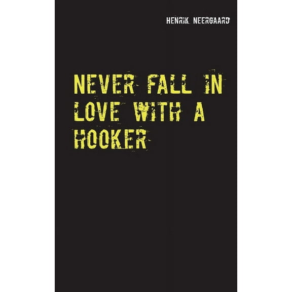 Never fall in love with a hooker (Paperback)