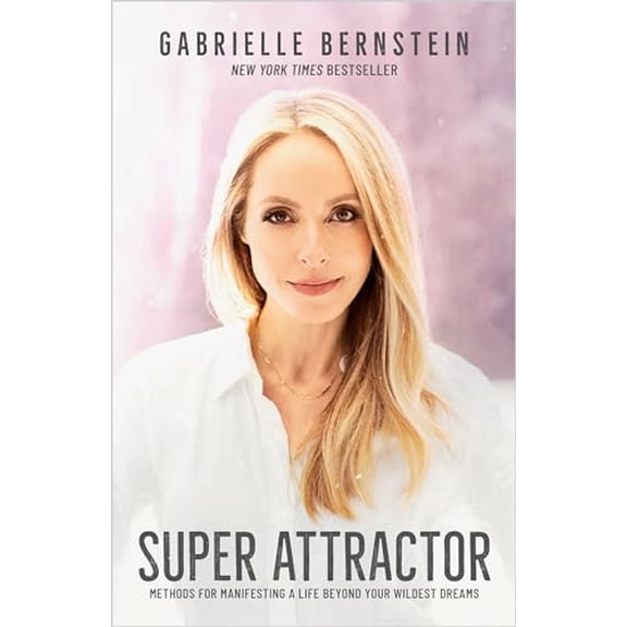 Pre-Owned Super Attractor: Methods for Manifesting a Life Beyond Your Wildest Dreams (Paperback) 1401957196 9781401957193