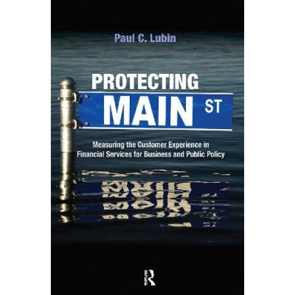 Protecting Main Street: Measuring the Customer Experience in Financial Services for Business and Public Policy