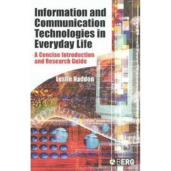 New Technologies / New Cultures Information and Communication Technologies in Everyday Life: A Concise Introduction and Research Guide, (Paperback)
