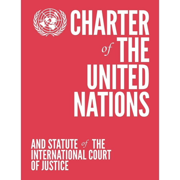 Charter of the United Nations and Statute of the International Court of Justice (Paperback)