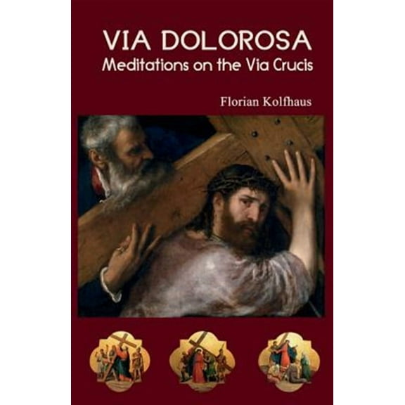Via Dolorosa: Meditations on the Via Crucis