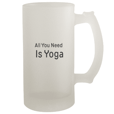 All You Need Is Yoga - 16oz Frosted Beer Stein, Frosted