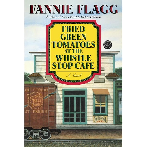 Fried Green Tomatoes at the Whistle Stop Cafe (Paperback)
