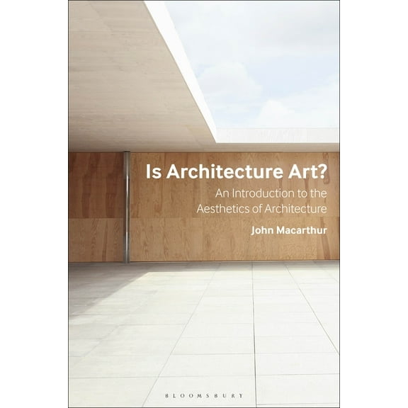 Is Architecture Art?: An Introduction to the Aesthetics of Architecture, (Paperback)