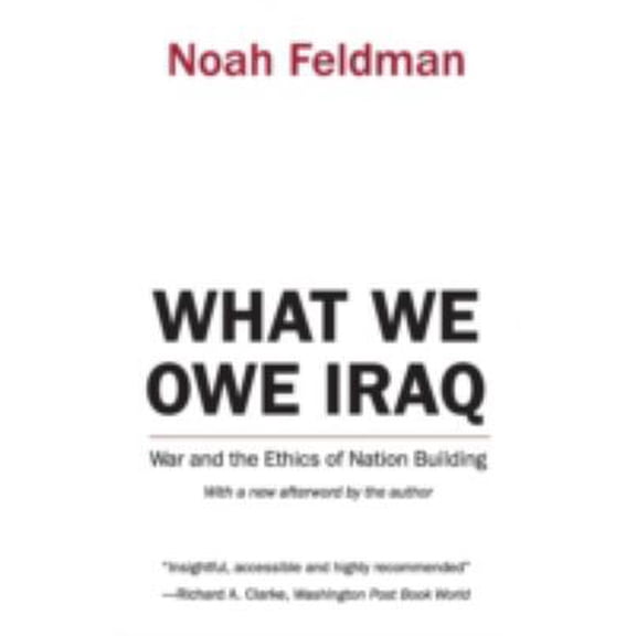 Pre-Owned What We Owe Iraq: War and the Ethics of Nation Building (Paperback) 0691126127 9780691126128