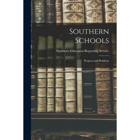 Southern Schools: Progress and Problems, (Paperback)