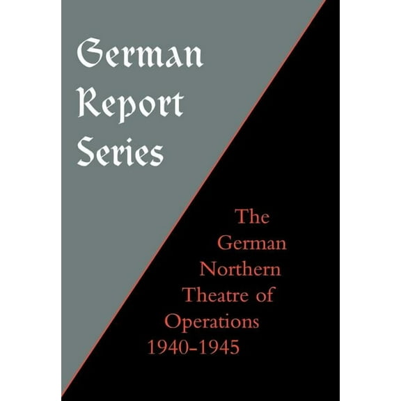 German Report Series: German Northern Theatre of Operations 1940-45, (Hardcover)