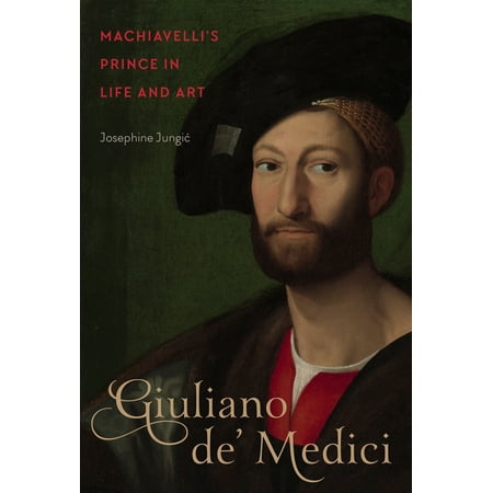 Giuliano de Medici Machiavellis Prince in Life and Art Epub-Ebook