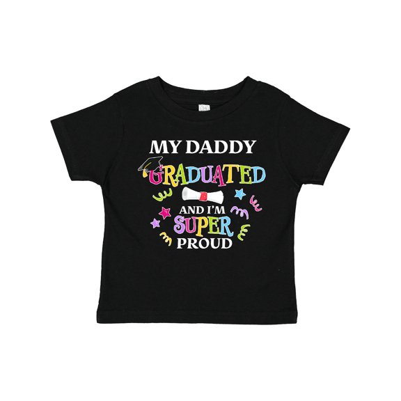 Inktastic My Daddy Graduated and I'm Super Proud Boys or Girls Toddler T-Shirt