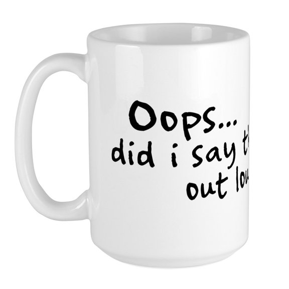CafePress - Did I Say That Out Loud? Large Mug - 15 oz Ceramic Large Mug