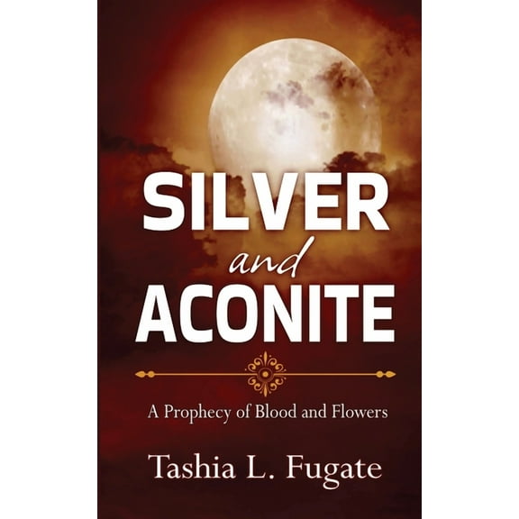 A Prophecy of Blood and Flowers Silver and Aconite, Book 1, (Paperback)