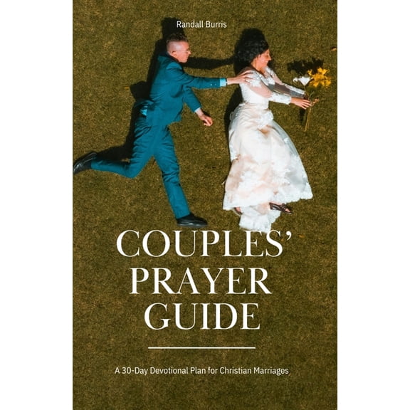 Couples' Prayer Guide: A 30-Day Devotional Plan for Christian Marriages, (Paperback)