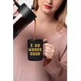 thumbnail image 2 of I Do Words Good. Inspirational, Black 15oz Ceramic Mug, 2 of 5