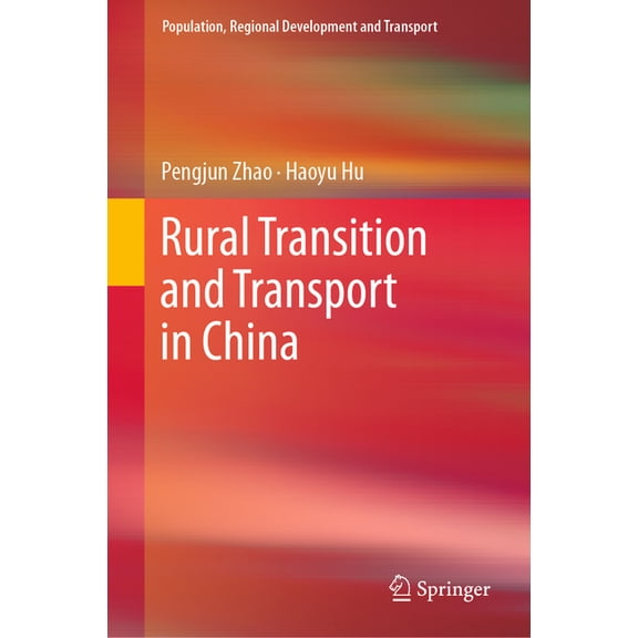 Population, Regional Development and Tra Rural Transition and Transport in China, (Hardcover)