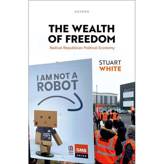 The Wealth of Freedom: Radical Republican Political Economy, (Hardcover)