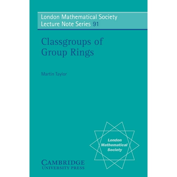 London Mathematical Society Lecture Note Classgroups of Group Rings, Book 91, (Paperback)