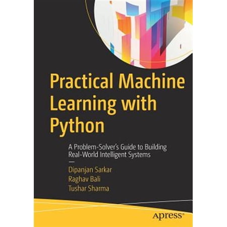 Pre-Owned Practical Machine Learning with Python: A Problem-Solver s Guide to Building Real-World Intelligent Systems Paperback