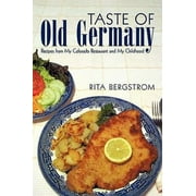 Pre-Owned Taste of Old Germany: Recipes from my Colorado Restaurant and my Childhood (Paperback) 1450218644 9781450218641