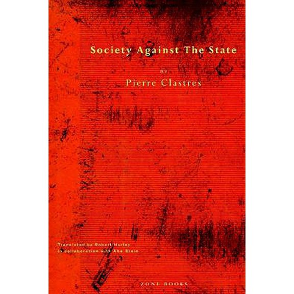 Pre-Owned Society Against the State: Essays in Political Anthropology (Hardcover) by Pierre Clastres, Robert Hurley, Abe Stein