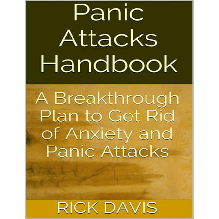 Panic Attacks Handbook: A Breakthrough Plan to Get Rid of Anxiety and Panic Attacks - (Best Way To Get Rid Of Moustache)