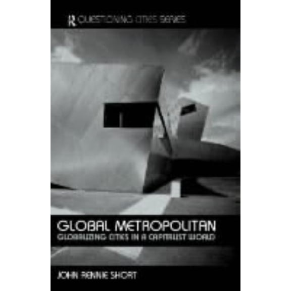 Questioning Cities Global Metropolitan: Globalizing Cities in a Capitalist World, (Paperback)