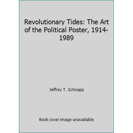 Revolutionary Tides: The Art of the Political Poster, 1914-1989 [Paperback - Used]