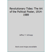 Revolutionary Tides: The Art of the Political Poster, 1914-1989 [Paperback - Used]