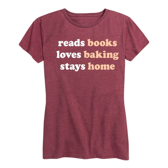 Instant Message - Reads Books Loves Baking Stays Home - Women's Short Sleeve Graphic T-Shirt