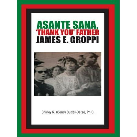 Asante Hub - Asante Sana, ‘Thank You’ Father James E. Groppi - eBook