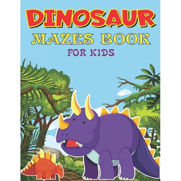 dinosaur mazes book for kids dinosaur mazes activity book for kids