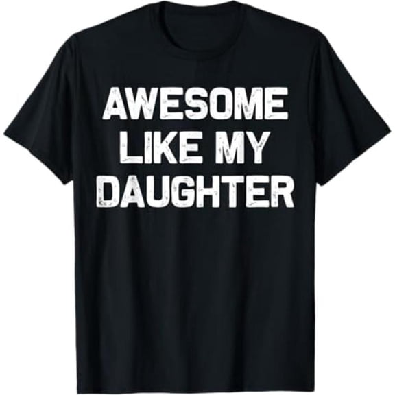 100% Cotton funny vintage graphic Awesome Like My Daughter Gifts Men Funny Fathers Day Dad T-Shirt Golf Gift T-Shirt For Men and Women