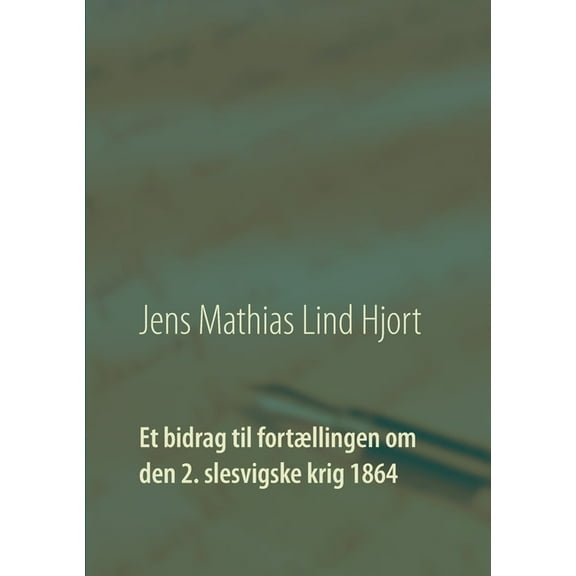 Et bidrag til fortÃ¦llingen om den 2. slesvigske krig 1864, (Paperback)