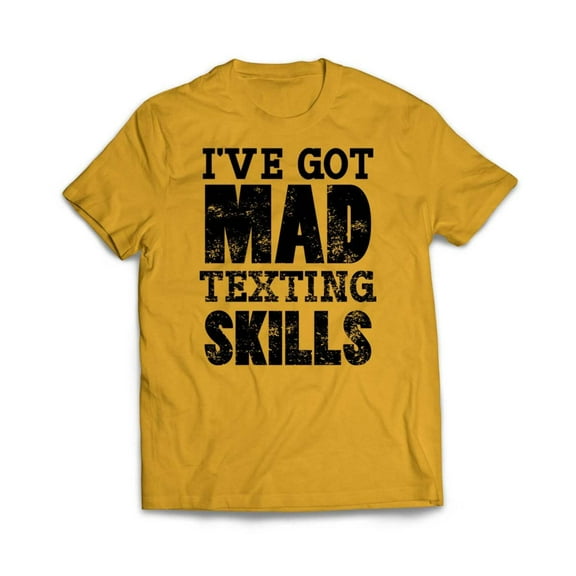 I've Got Mad Texting Skills T-Shirt