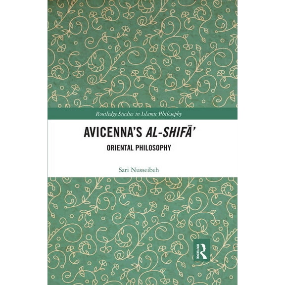 Routledge Studies in Islamic Philosophy Avicenna's Al-Shifā': Oriental Philosophy, (Paperback)