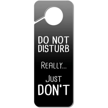 Do Not Disturb Really Just Don't Plastic Door Knob Hanger Sign