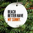 thumbnail image 2 of DistinctInk Hanging Ceramic Christmass Tree Ornament with Gold String - Great Gift / Present - 2 3/4 inch diameter - Beach Better Have My Sunny, 2 of 2