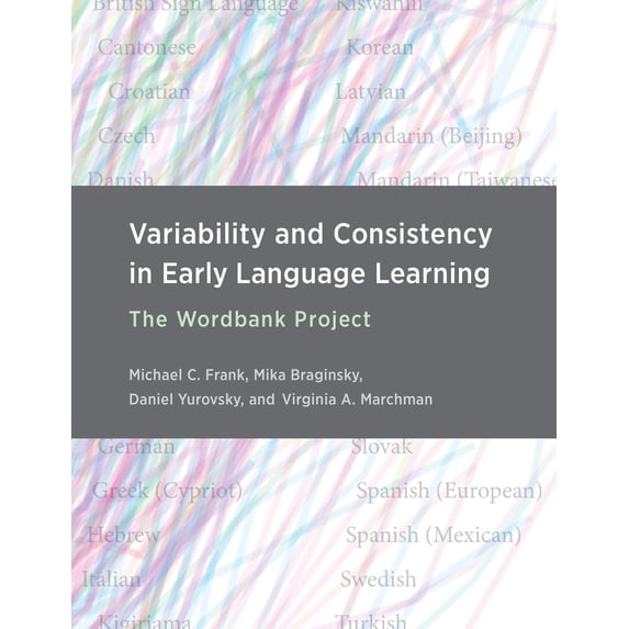 Pre-Owned Variability and Consistency in Early Language Learning: The Wordbank Project, (Hardcover)