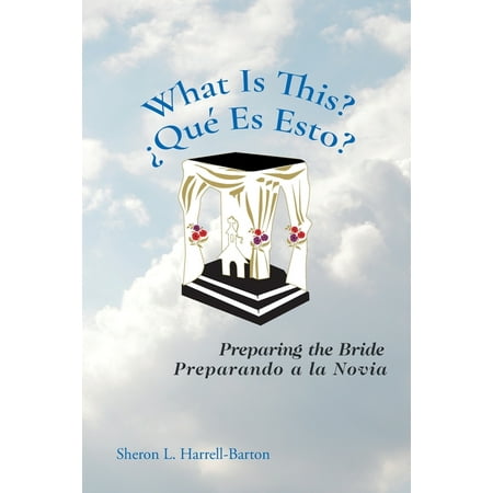 What Is This? - ¿Qué Es Esto?: Preparing the Bride - Preparando a la Novia (Paperback)
