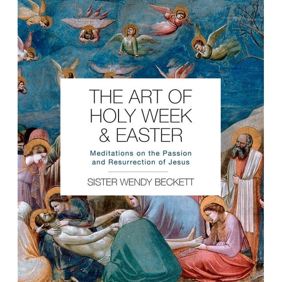 The Art of Holy Week and Easter: Meditations on the Passion and Resurrection of Jesus, (Paperback)