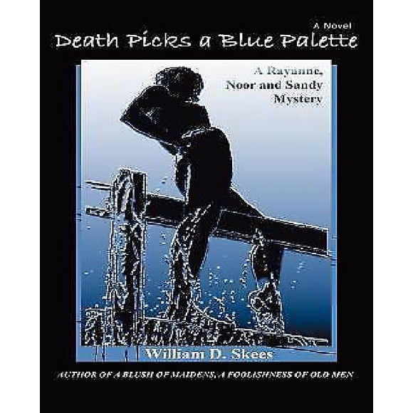 Death Picks a Blue Palette: A Rayanne, Noor and Sandy Mystery