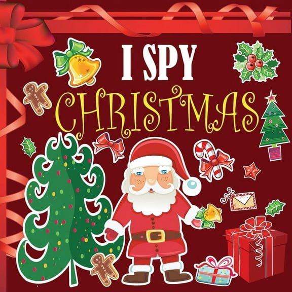 I Spy Christmas: A Fun Book For 3-5 Year Old About Winter & Christmas Great Gift For Preschoolers & Kids & Kindergarten, (Paperback)