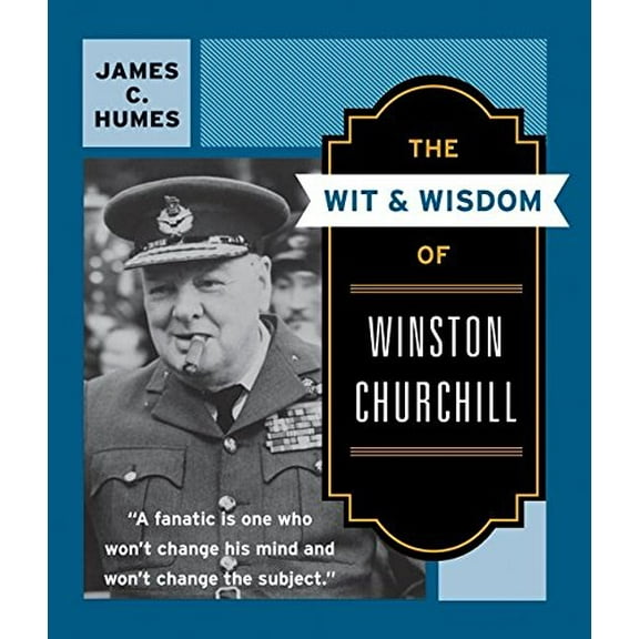 Pre-Owned The Wit & Wisdom of Winston Churchill: A Treasury of More Than 1,000 Quotations and Anecdotes (Paperback) 0060925779 9780060925772