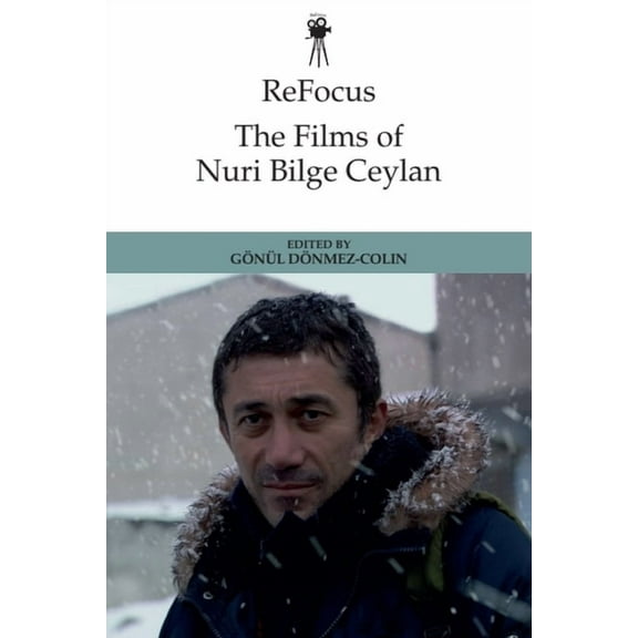 Refocus: The International Directors Refocus: The Films of Nuri Bilge Ceylan, (Hardcover)