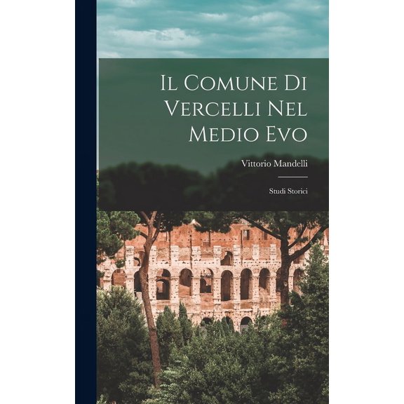 Il Comune Di Vercelli Nel Medio Evo (Hardcover)