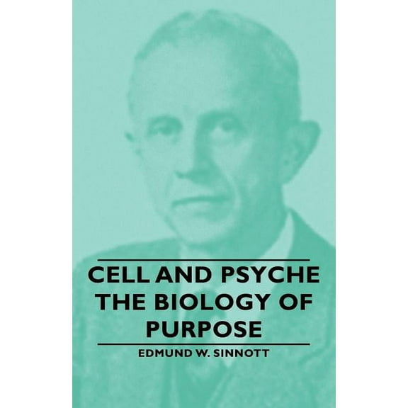 Cell and Psyche - The Biology of Purpose (Paperback)
