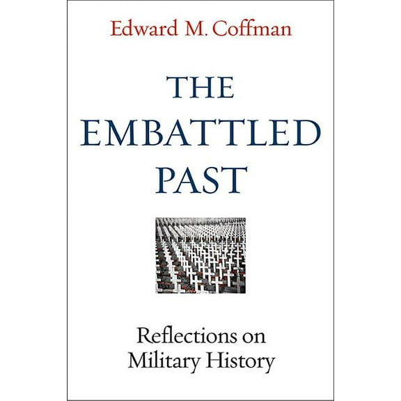 The Embattled Past: Reflections on Military History, (Hardcover)