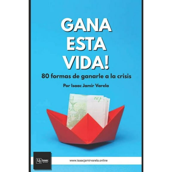 Gana Esta Vida! 80 Formas de Ganarle a la Crisis (Paperback)