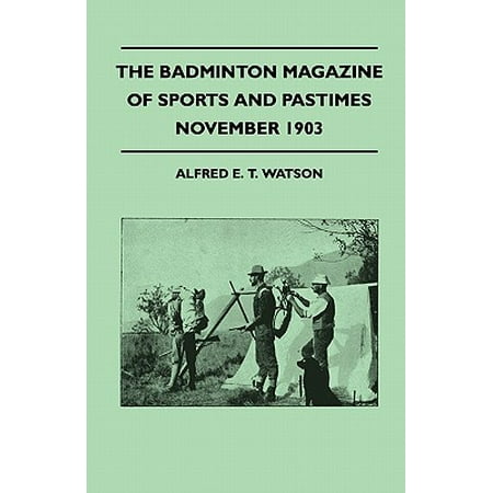 The Badminton Magazine of Sports and Pastimes - November 1903 - Containing Chapters on : Grouse Shooting, Sea Fishing, Famous Homes of Sport and