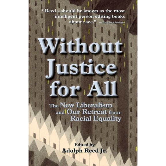 Without Justice For All: The New Liberalism And Our Retreat From Racial Equality, (Paperback)
